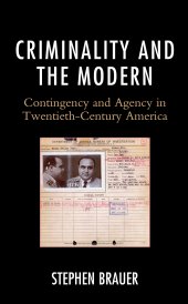 book Criminality and the Modern: Contingency and Agency in Twentieth-Century America