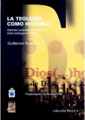 book La teologia como historia : aportes recientes a la relación entre teología e historia