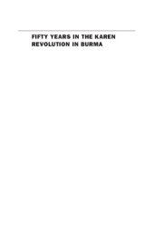 book Fifty Years In The Karen Revolution In Burma: The Soldier And The Teacher