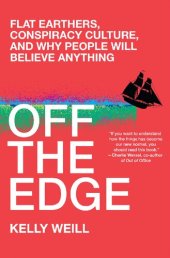 book Off the Edge: Flat Earthers, Conspiracy Culture, and Why People Will Believe Anything