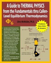 book A Guide to Thermal Physics: from the Fundamentals thru Callen-Level Equilibrium Thermodynamics