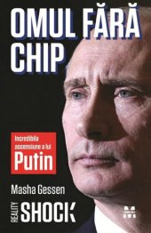 book Omul fara chip. Incredibila ascensiune a lui Vladimir Putin