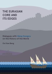 book The Eurasian Core and Its Edges: Dialogues with Wang Gungwu on the History of the World