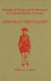 book Pursuit of Profit and Preferment in Colonial North America: John Bradstreet’s Quest