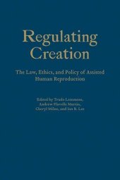 book Regulating Creation: The Law, Ethics, and Policy of Assisted Human Reproduction