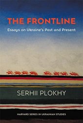 book The Frontline: Essays on Ukraine’s Past and Present (Harvard Series in Ukrainian Studies)