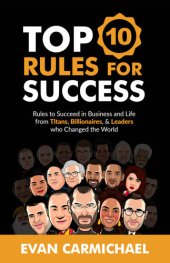 book The Top 10 Rules for Success: Rules to Succeed in Business and Life from Titans, Billionaires, & Leaders who Changed the World