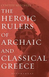 book The Heroic Rulers of Archaic and Classical Greece