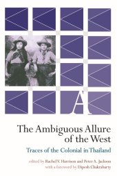 book The Ambiguous Allure of the West: Traces of the Colonial in Thailand