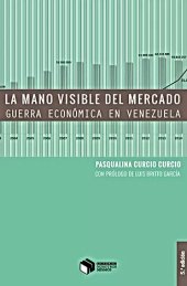 book La mano visible del mercado. Guerra económica en Venezuela