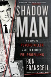 book ShadowMan : An Elusive Psycho Killer and the Birth of FBI Profiling