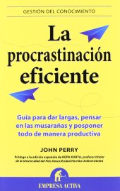 book La procastinación eficiente : guía para dar largas, pensar en las musarañas y posponer todo de manera productiva