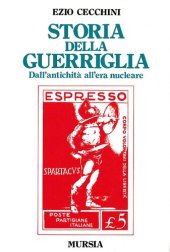 book Storia della guerriglia. Dall'antichità all'era nucleare