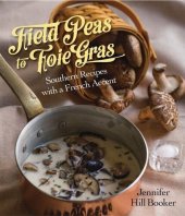 book Field Peas to Foie Gras: Southern Recipes with a French Accent