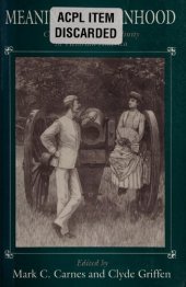 book Meanings for manhood : constructions of masculinity in Victorian America