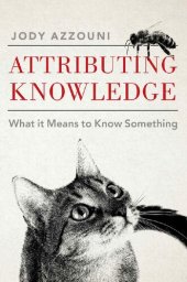 book Attributing Knowledge: What It Means to Know Something