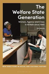 book The Welfare State Generation: Women, Agency and Class in Britain since 1945