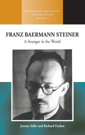 book Franz Baermann Steiner: A Stranger in the World