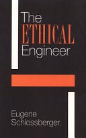 book The Ethical Engineer: An "Ethics Construction Kit" Places Engineering in a New Light