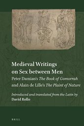 book Medieval Writings on Sex Between Men: Peter Damian's the Book of Gomorrah and Alain de Lille's the Plaint of Nature