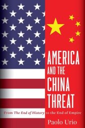 book America and the China Threat: From the End of History to the End of Empire