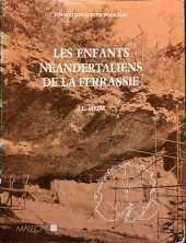 book Hommes Fossiles de La Ferrassie, tome 3. Les enfants néandertaliens de la Ferrassie : étude anthropologique et analyse ontogénique des hommes de Neanderthal