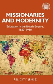 book Missionaries and modernity: Education in the British Empire, 1830-1910