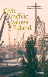 book Civic and Uncivic Values in Poland: Value Transformation, Education, and Culture