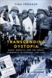 book Transcending Dystopia: Music, Mobility, and the Jewish Community in Germany, 1945-1989