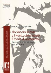 book "Io vivo fra le cose e invento, come posso, il modo di nominarle". Pier Paolo Pasolini e la lingua della modernità