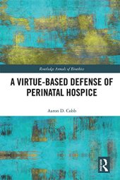 book A Virtue-Based Defense of Perinatal Hospice