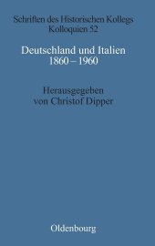 book Deutschland Und Italien 1860-1960: Politische Und Kulturelle Aspekte Im Vergleich (Schriften Des Historischen Kollegs) (German Edition) (Schriften des Historischen Kollegs, 52)