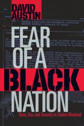 book Fear of a Black Nation: Race, Sex, and Security in Sixties Montreal