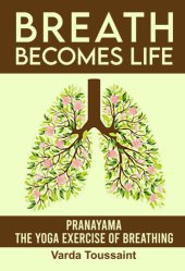 book Breath Becomes Life Pranayama - The Yoga Exercise of Breathing