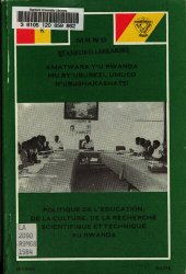 book Amatwara yʼu Rwanda mu byʼuburezi, umuco nʼubushakashatsi. Politique de l’éducation, de la culture, de la recherche scientifique et technique au Rwanda