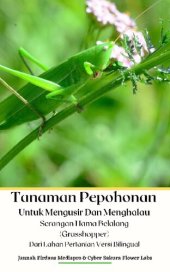 book Tanaman Pepohonan Untuk Mengusir Dan Menghalau Serangan Hama Belalang (Grasshopper) Dari Lahan Pertanian Versi Bilingual