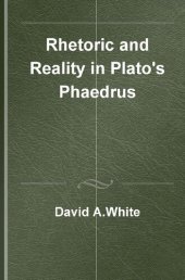 book Rhetoric and Reality in Plato's "Phaedrus"