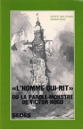 book "L'Homme qui rit," ou, La parole-monstre de Victor Hugo (Colloques de la "Société des études romantiques") (French Edition)