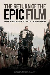 book The Return of the Epic Film: Genre, Aesthetics and History in the 21st Century