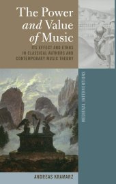 book The Power and Value of Music: Its Effect and Ethos in Classical Authors and Contemporary Music Theory