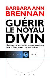 book Guérir le Noyau Divin (Le corps à vivre) (French Edition)