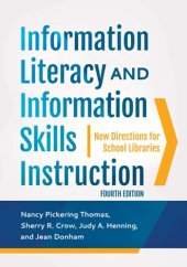 book Information Literacy and Information Skills Instruction: New Directions for School Libraries