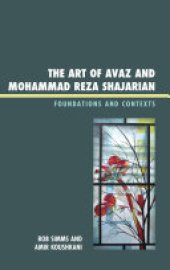 book The Art of Avaz and Mohammad Reza Shajarian: Foundations and Contexts