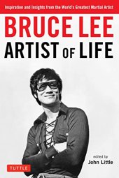 book Bruce Lee Artist of Life: Inspiration and Insights from the World's Greatest Martial Artist