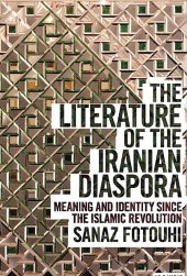 book The Literature of the Iranian Diaspora: Meaning and Identity since the Islamic Revolution