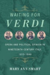 book Waiting for Verdi: Opera and Political Opinion in Nineteenth-Century Italy, 1815-1848