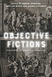 book Objective Fictions: Philosophy, Psychoanalysis, Marxism