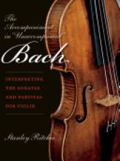 book The Accompaniment in "Unaccompanied" Bach: Interpreting the Sonatas and Partitas for Violin