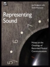 book Representing Sound: Notes on the Ontology of Recorded Musical Communications