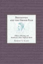 book Beethoven and the Grosse Fuge: Music, Meaning, and Beethoven's Most Difficult Work